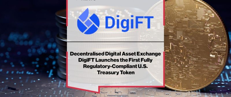 DigiFT Revolutionizes Real-World Asset Tokenization with U.S. Treasury Bill Tokens